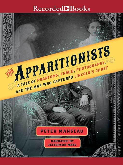 Title details for The Apparitionists by Peter Manseau - Available